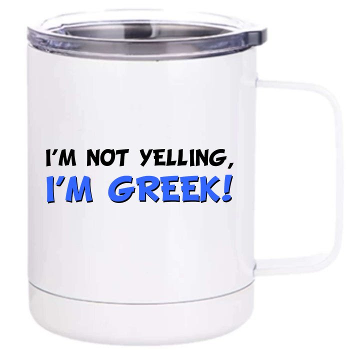 I'm Not Yelling, I'm Greek! Front & Back 12oz Stainless Steel Tumbler Cup