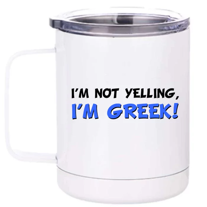 I'm Not Yelling, I'm Greek! Front & Back 12oz Stainless Steel Tumbler Cup