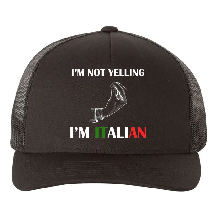 I'm Not Yelling I'm Italian Yupoong Adult 5-Panel Trucker Hat