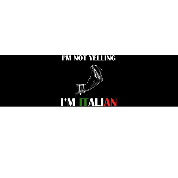 I'm Not Yelling I'm Italian Bumper Sticker