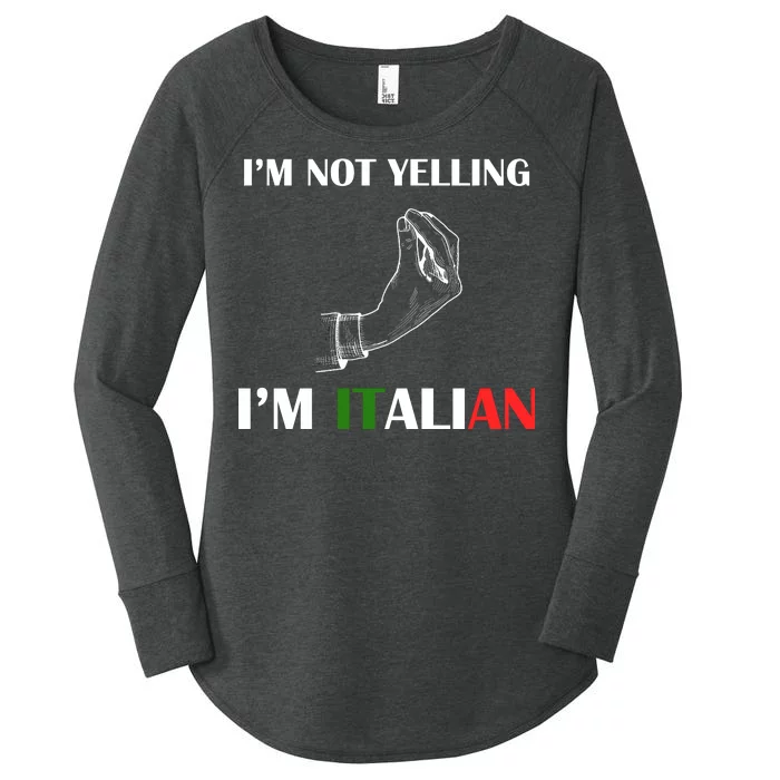 I'm Not Yelling I'm Italian Women's Perfect Tri Tunic Long Sleeve Shirt