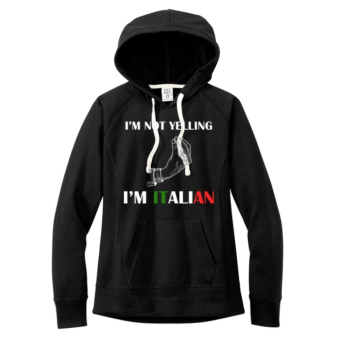 I'm Not Yelling I'm Italian Women's Fleece Hoodie