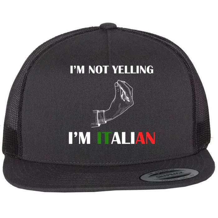 I'm Not Yelling I'm Italian Flat Bill Trucker Hat