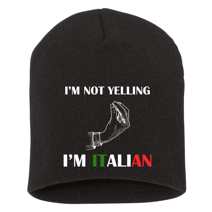 I'm Not Yelling I'm Italian Short Acrylic Beanie