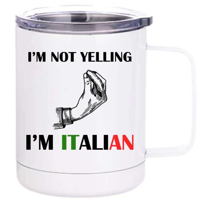 I'm Not Yelling I'm Italian Front & Back 12oz Stainless Steel Tumbler Cup