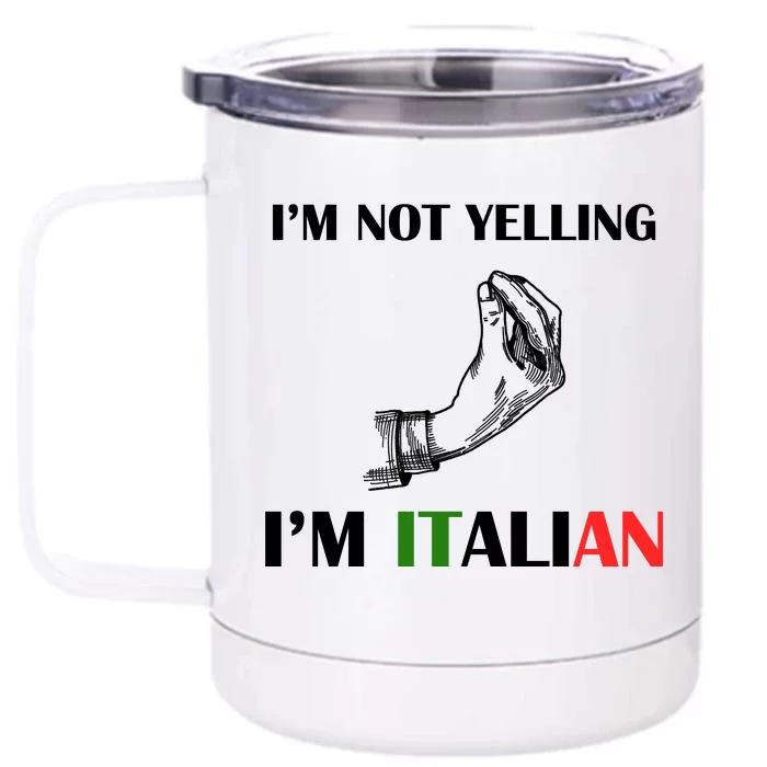 I'm Not Yelling I'm Italian Front & Back 12oz Stainless Steel Tumbler Cup