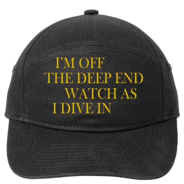 I'm Off The Deep End Watch As I Dive In 7-Panel Snapback Hat