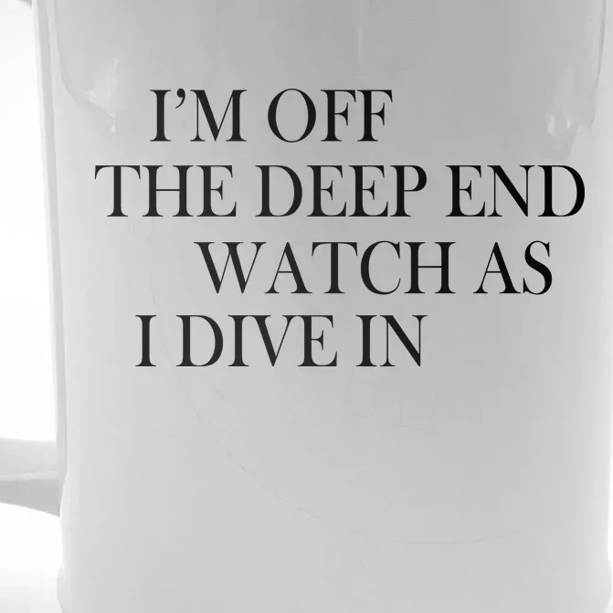 I'm Off The Deep End Watch As I Dive In Front & Back Beer Stein