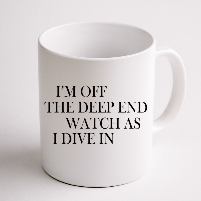 I'm Off The Deep End Watch As I Dive In Front & Back Coffee Mug