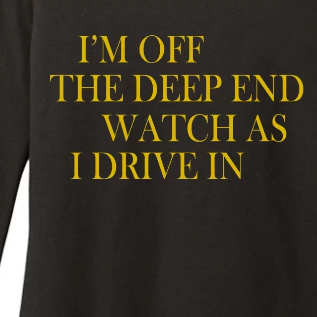 I'm Off The Deep End Watch As I Drive In Womens CVC Long Sleeve Shirt