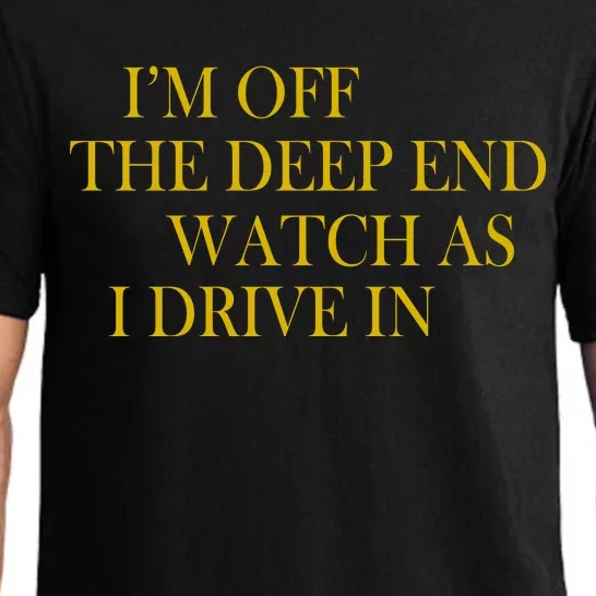 I'm Off The Deep End Watch As I Drive In Pajama Set