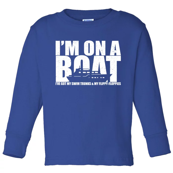 I'm On A Boat Funny Cruise Vacation Toddler Long Sleeve Shirt