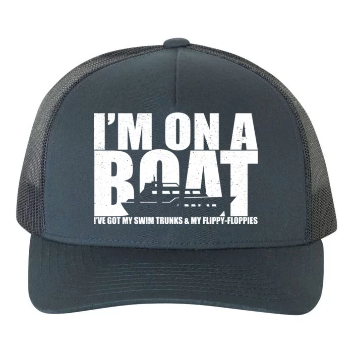 I'm On A Boat Funny Cruise Vacation Yupoong Adult 5-Panel Trucker Hat