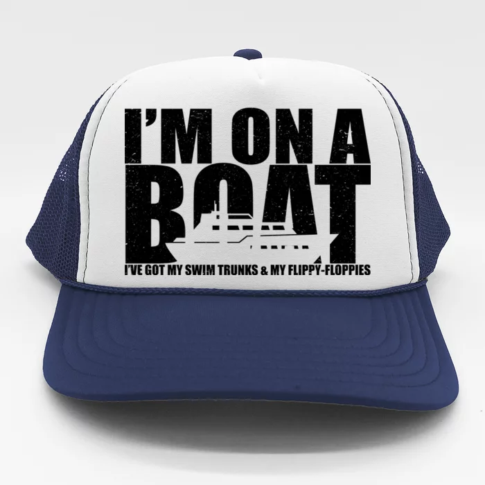 I'm On A Boat Funny Cruise Vacation Trucker Hat