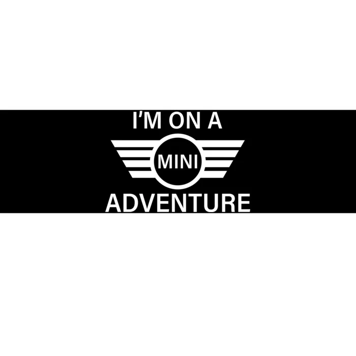 I'm On A Mini Adventure Bumper Sticker