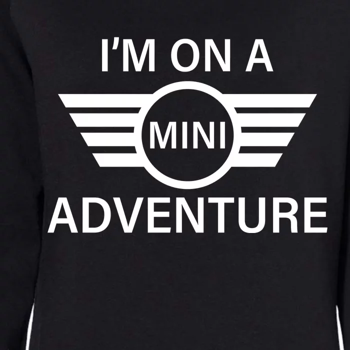 I'm On A Mini Adventure Womens California Wash Sweatshirt