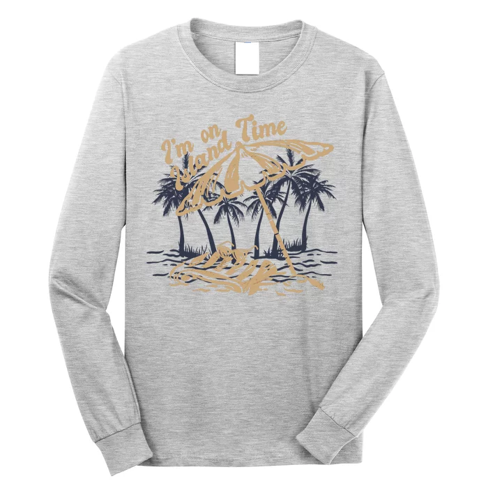 I'm On Island Time Long Sleeve Shirt