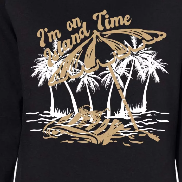 I'm On Island Time Womens California Wash Sweatshirt