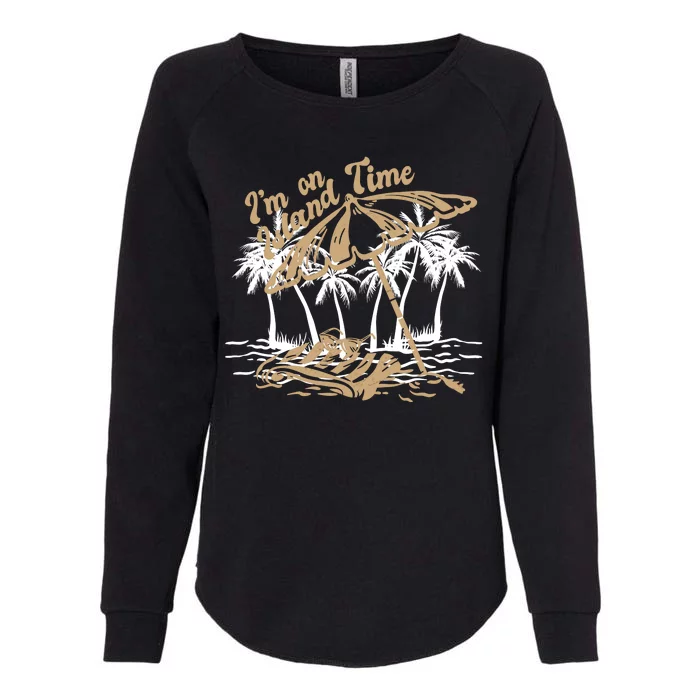 I'm On Island Time Womens California Wash Sweatshirt