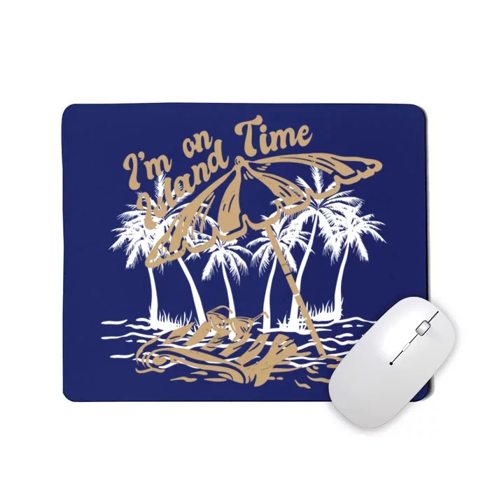 I'm On Island Time Mousepad