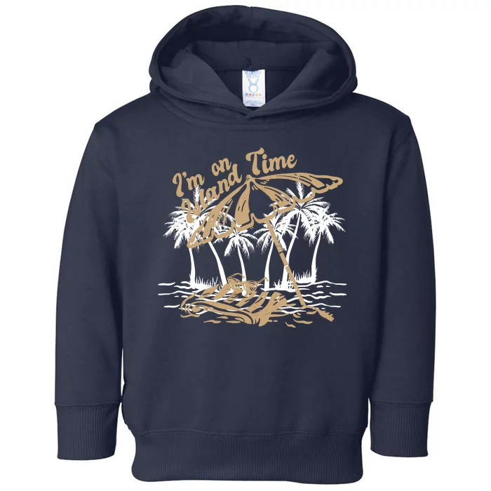 I'm On Island Time Toddler Hoodie