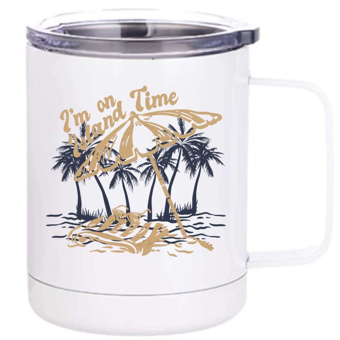 I'm On Island Time Front & Back 12oz Stainless Steel Tumbler Cup