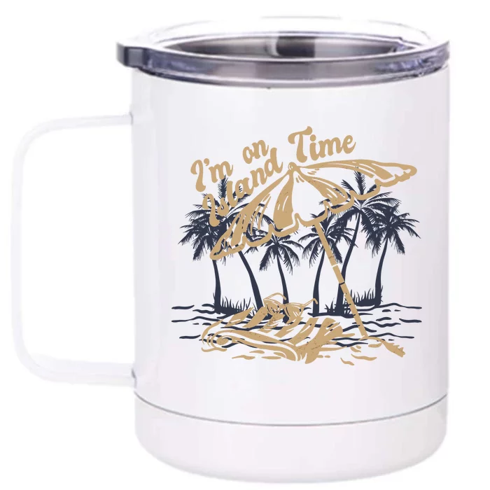 I'm On Island Time Front & Back 12oz Stainless Steel Tumbler Cup