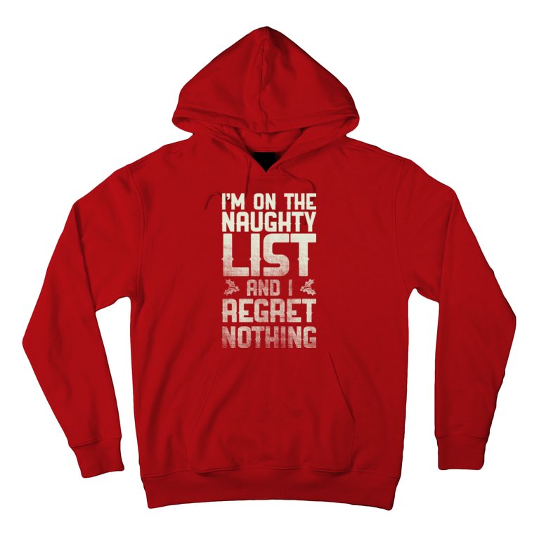 I'm On the Naughty List and I Regret Nothing Hoodie