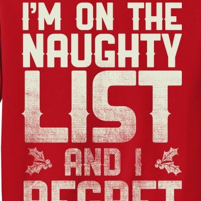 I'm On the Naughty List and I Regret Nothing Sweatshirt