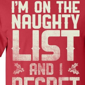 I'm On the Naughty List and I Regret Nothing Tall T-Shirt