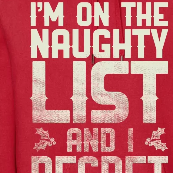 I'm On the Naughty List and I Regret Nothing Premium Hoodie