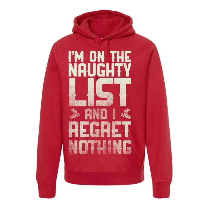 I'm On the Naughty List and I Regret Nothing Premium Hoodie