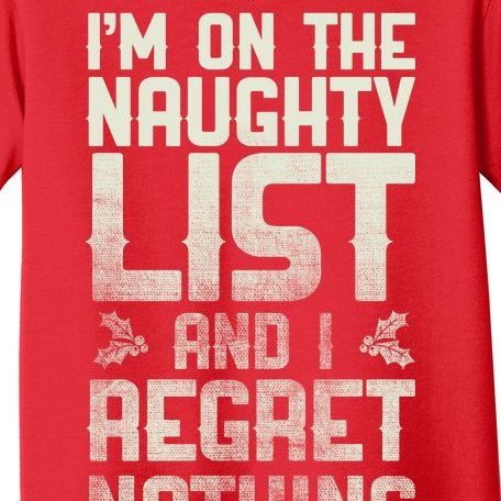 I'm On the Naughty List and I Regret Nothing Toddler T-Shirt