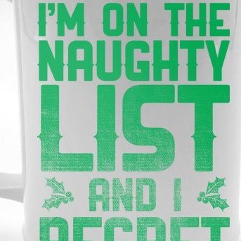 I'm On the Naughty List and I Regret Nothing Beer Stein