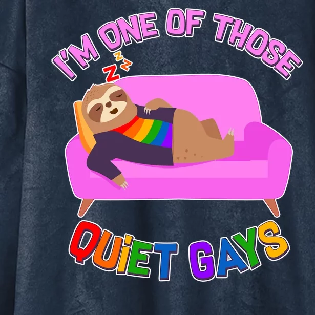 I'm One Of Those Quiet Gays Sloth Hooded Wearable Blanket