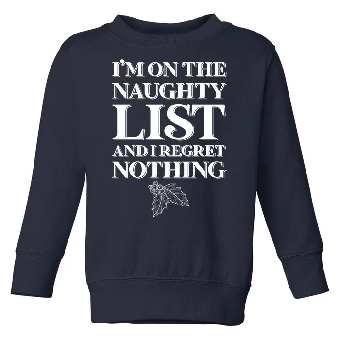 I'm One the Naughty List And I Regret Nothing Toddler Sweatshirt