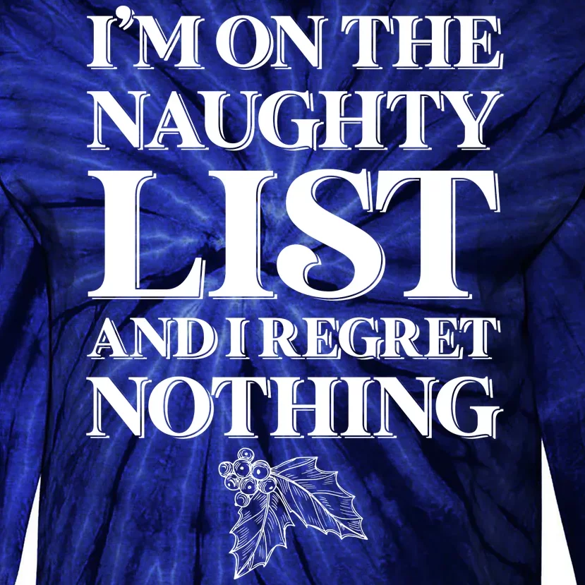 I'm One the Naughty List And I Regret Nothing Tie-Dye Long Sleeve Shirt