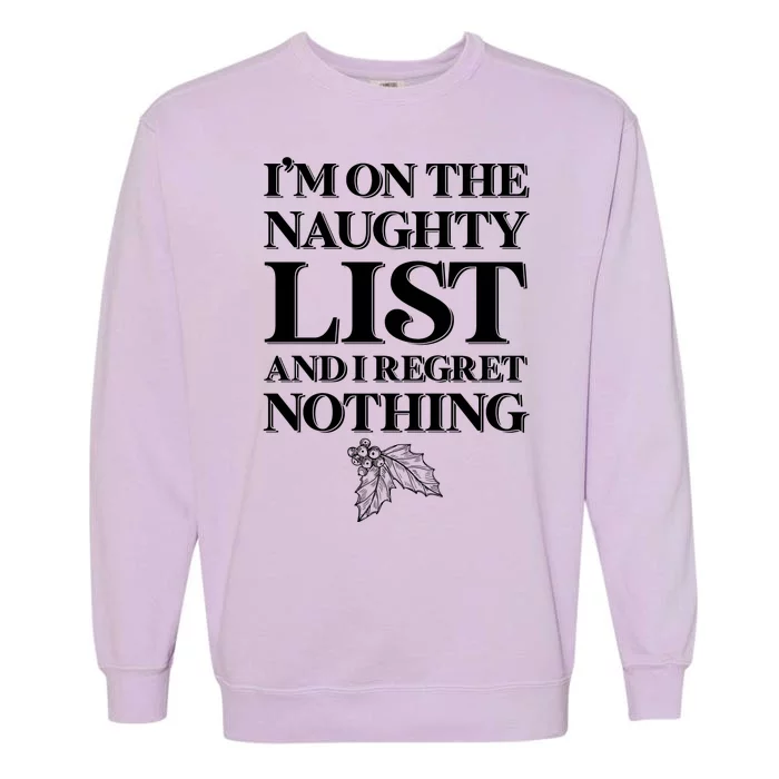 I'm One the Naughty List And I Regret Nothing Garment-Dyed Sweatshirt