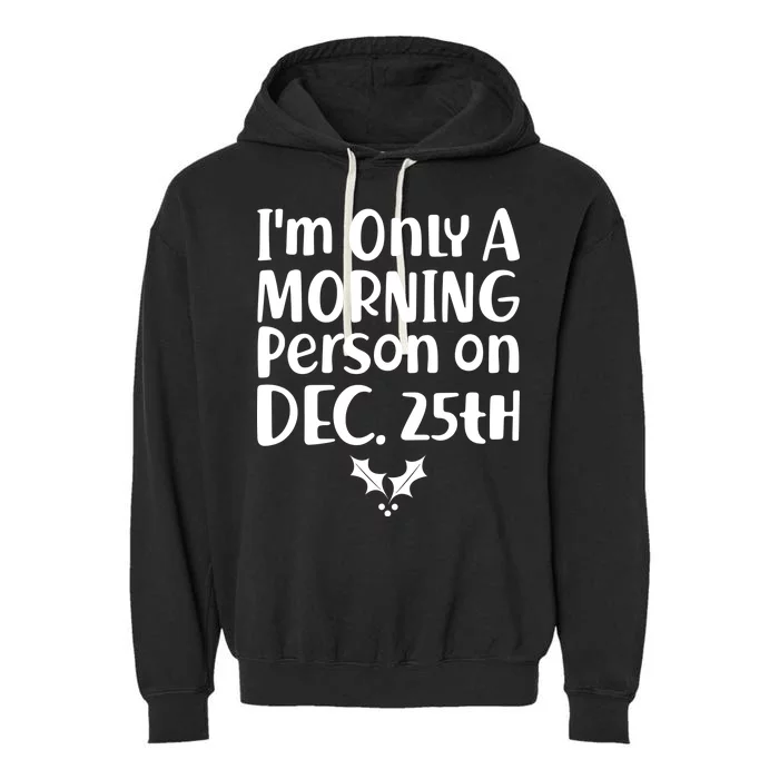 I'm Only A Morning Person on Dec 25th Christmas Garment-Dyed Fleece Hoodie