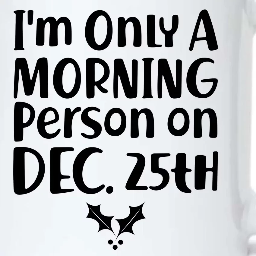 I'm Only A Morning Person on Dec 25th Christmas Black Color Changing Mug