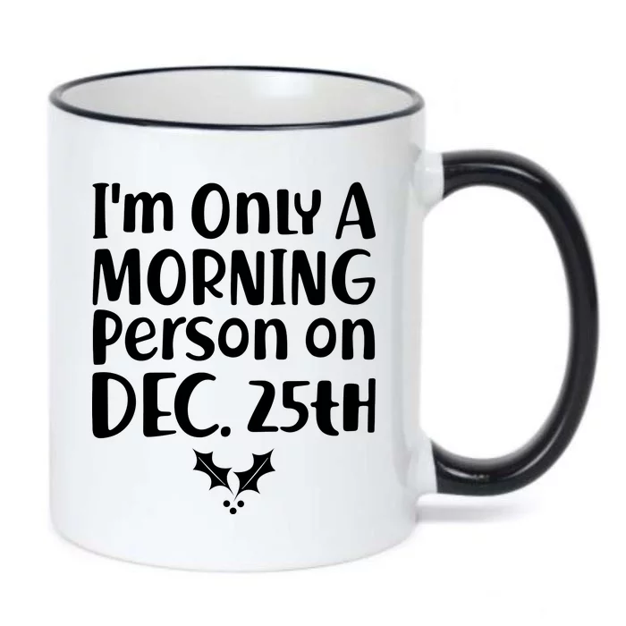 I'm Only A Morning Person on Dec 25th Christmas Black Color Changing Mug