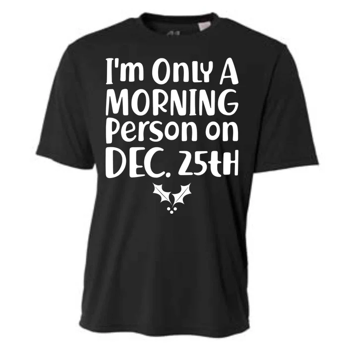 I'm Only A Morning Person on Dec 25th Christmas Cooling Performance Crew T-Shirt