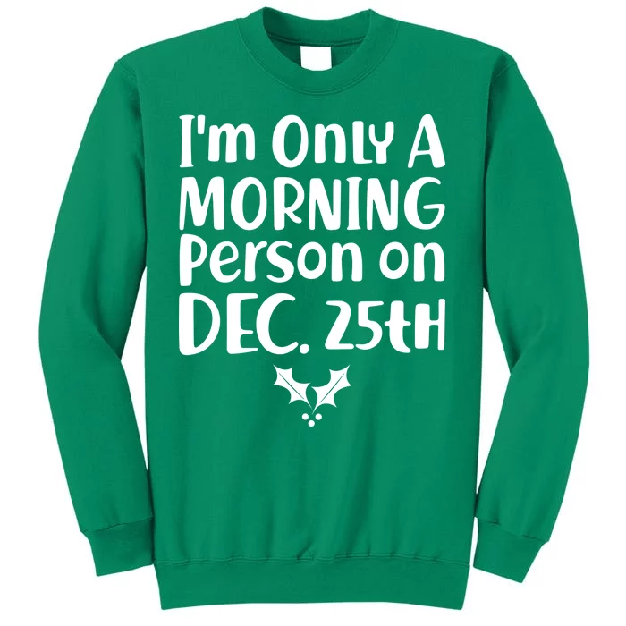 I'm Only A Morning Person on Dec 25th Christmas Sweatshirt