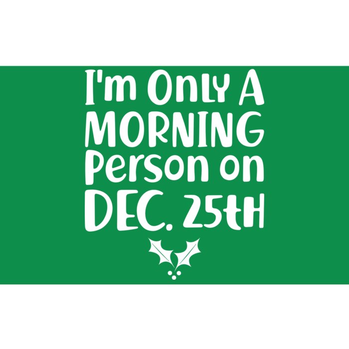 I'm Only A Morning Person on Dec 25th Christmas Bumper Sticker