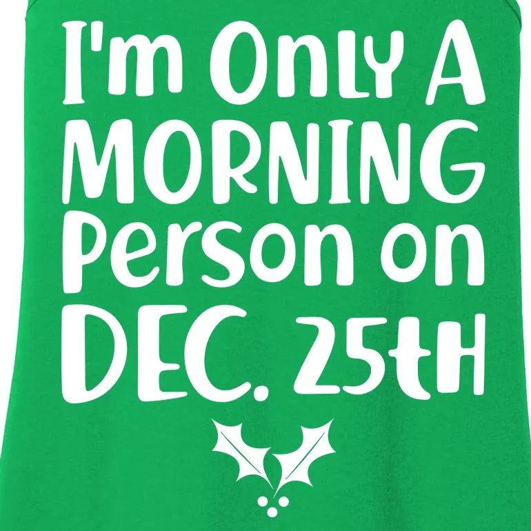 I'm Only A Morning Person on Dec 25th Christmas Ladies Essential Tank