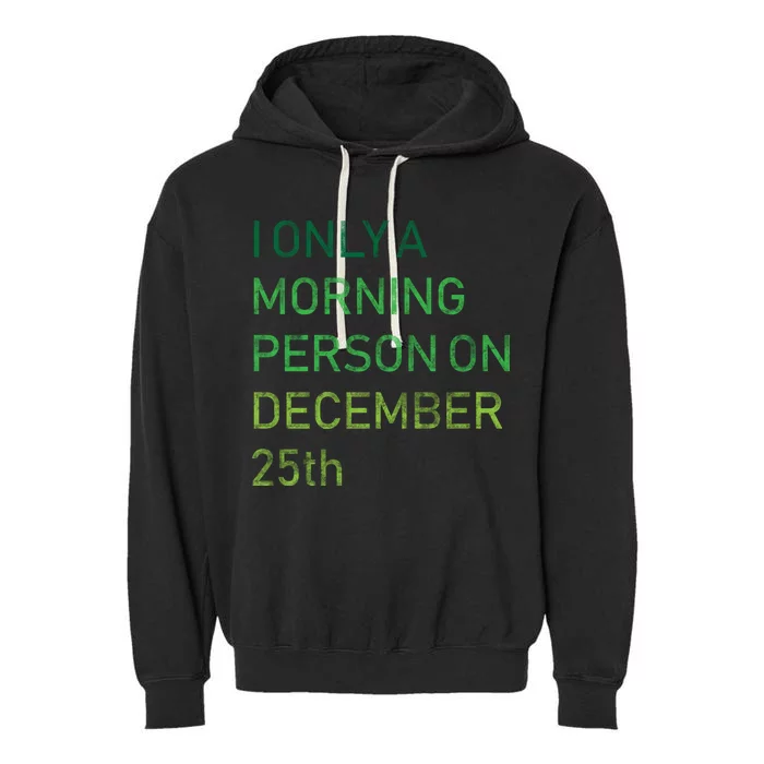 I'm Only A Morning Person On December 25 Garment-Dyed Fleece Hoodie