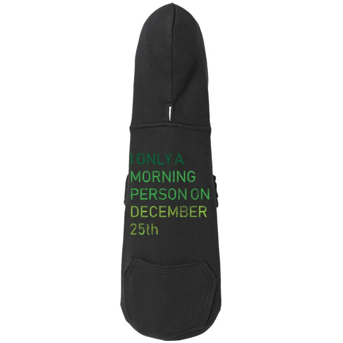 I'm Only A Morning Person On December 25 Doggie 3-End Fleece Hoodie