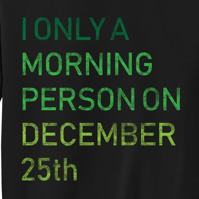 I'm Only A Morning Person On December 25 Sweatshirt