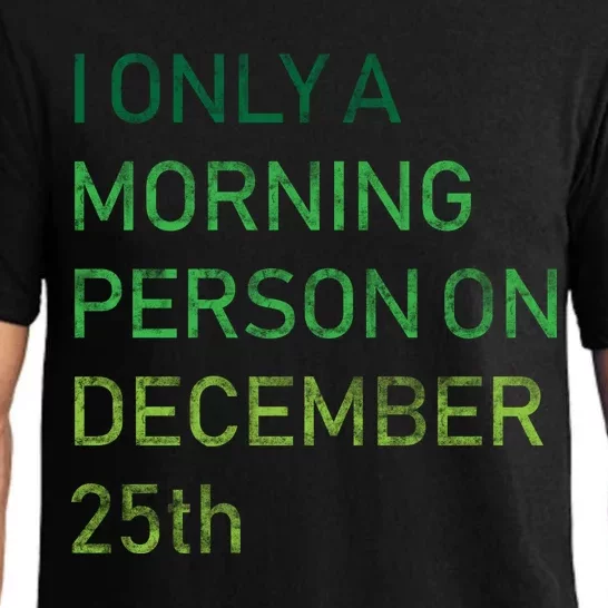 I'm Only A Morning Person On December 25 Pajama Set