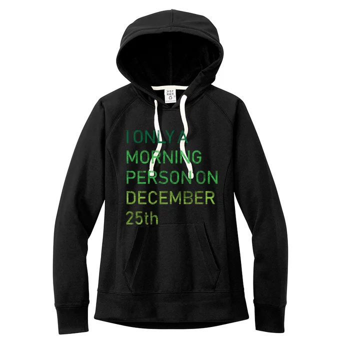 I'm Only A Morning Person On December 25 Women's Fleece Hoodie